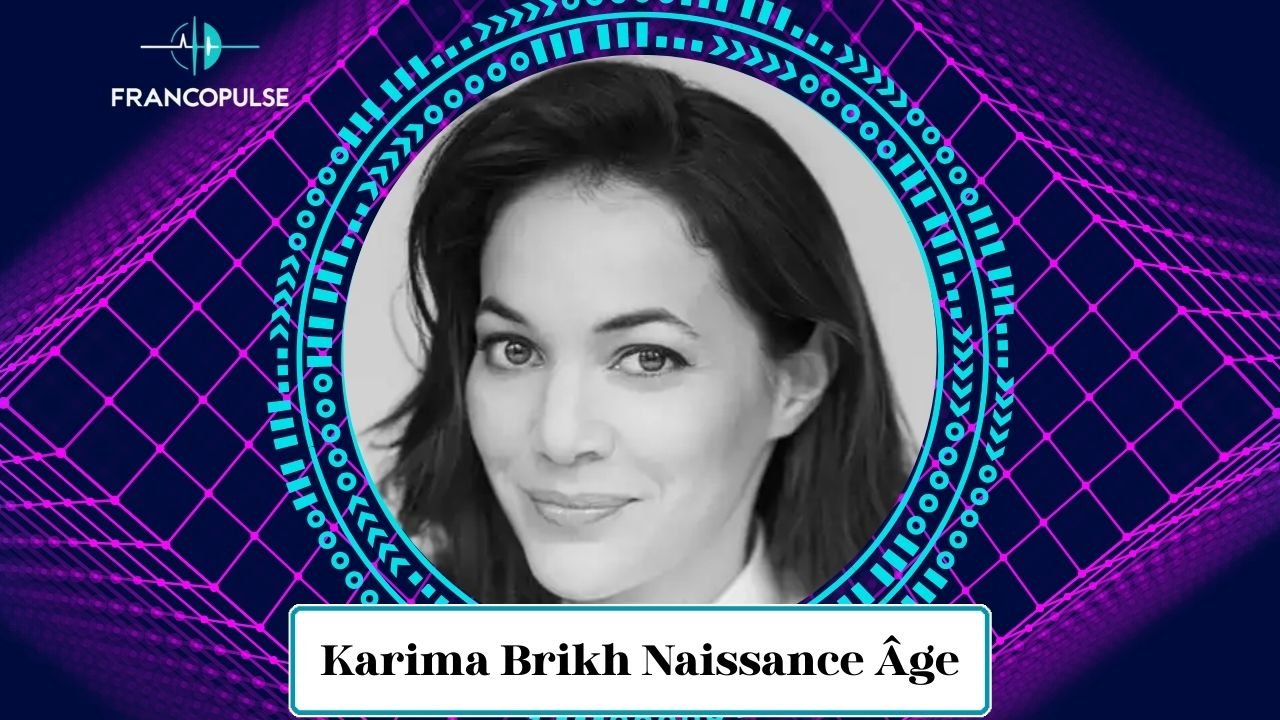 Karima Brikh Naissance Âge