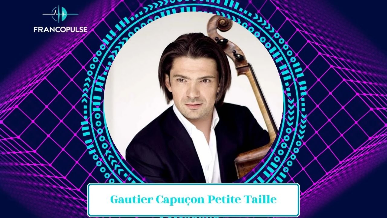 Gautier Capuçon Petite Taille