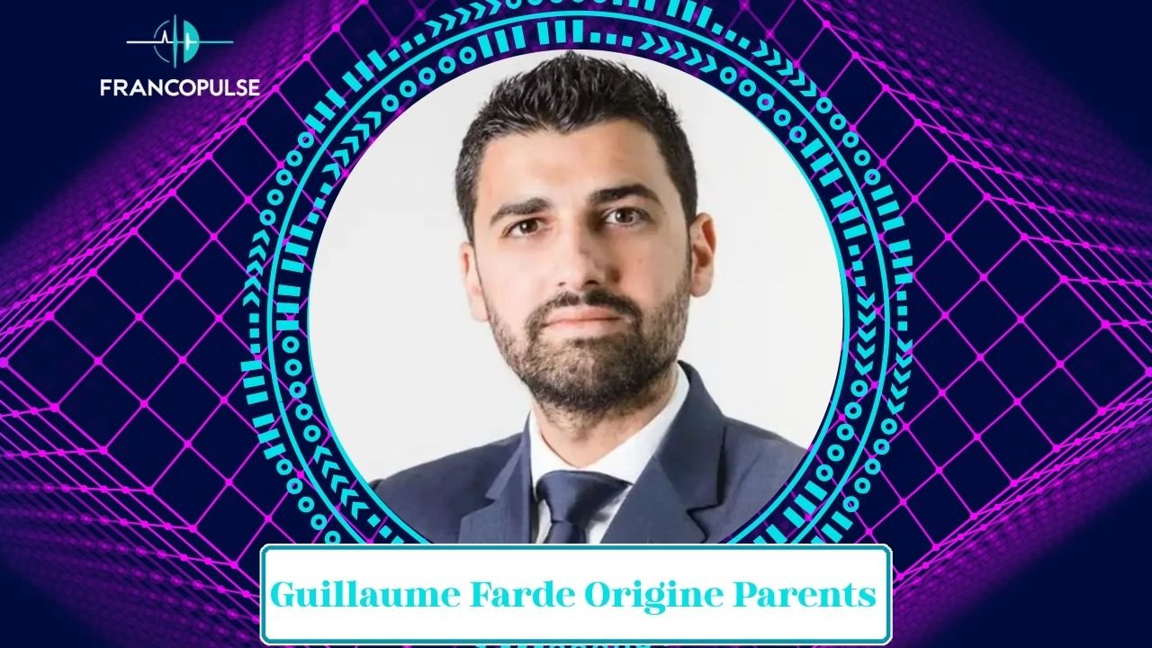 Guillaume Farde Origine Parents