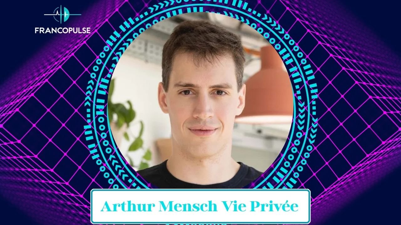 Arthur Mensch Vie Privée