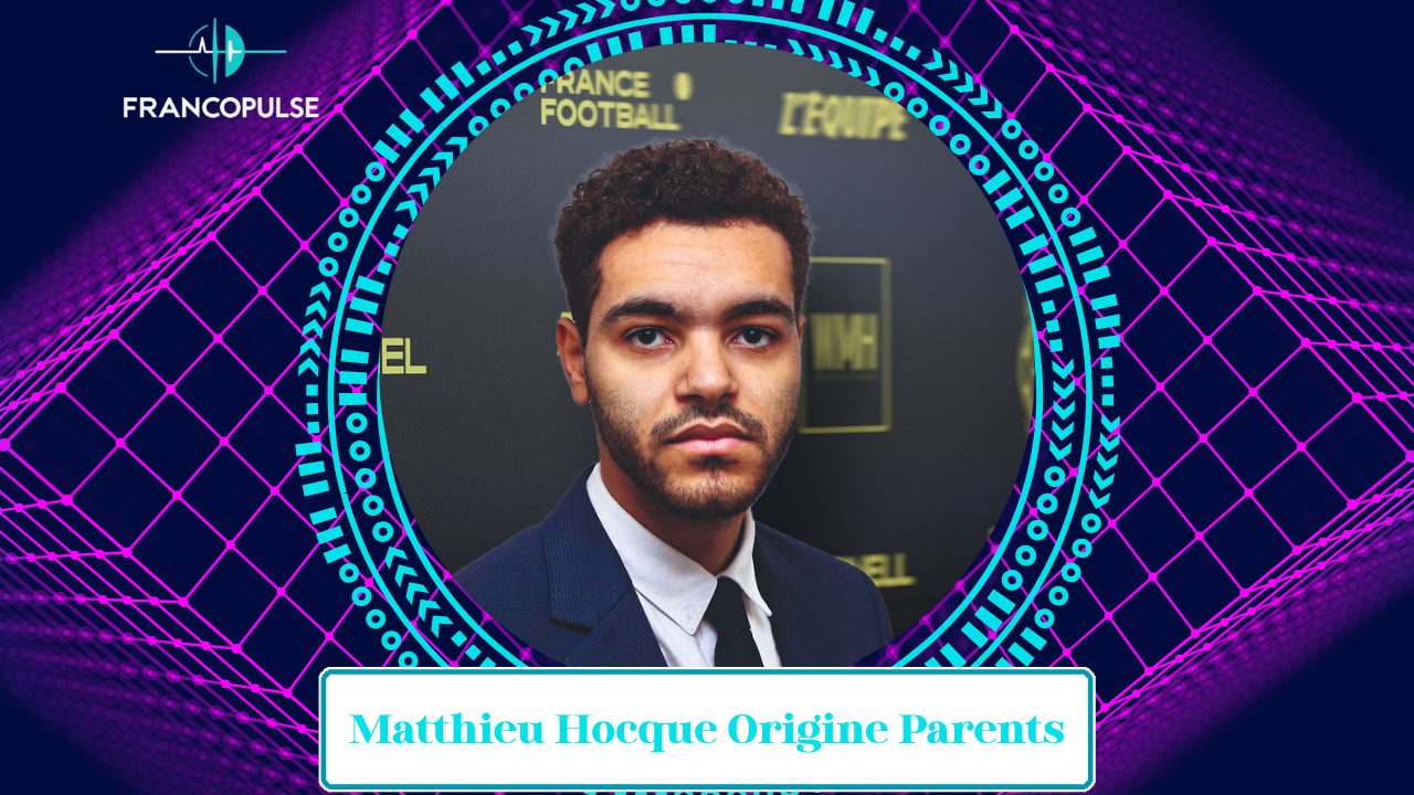 Matthieu Hocque Origine Parents
